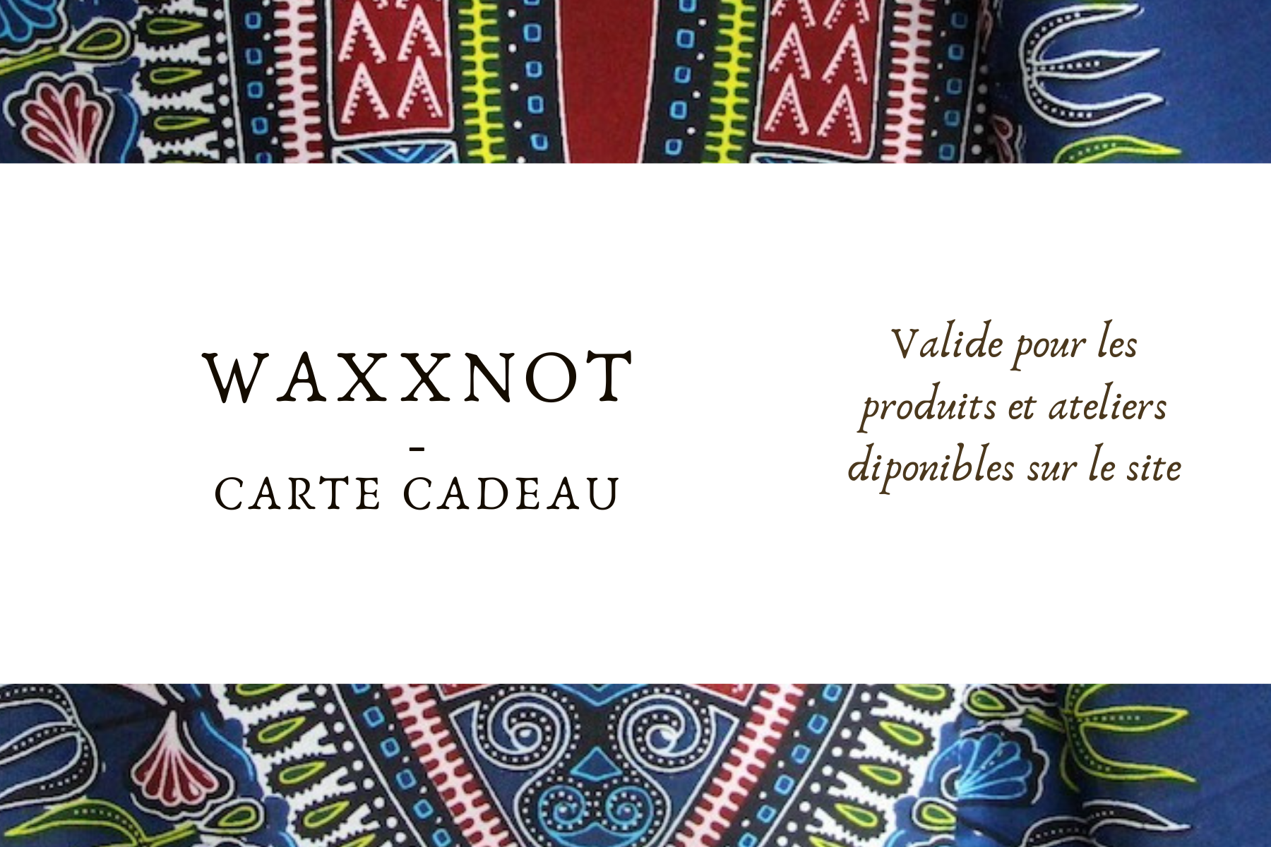 CARTES CADEAUX WAXXNOT